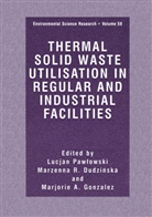 Marjorie A Gonzales, Marzenna R. Dudzinska, Marjorie A. Gonzales, Lucjan Pawlowski, Marzenn R Dudzinska, Marzenna R Dudzinska - Thermal Solid Waste Utilisation in Regular and Industrial Facilities