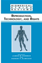 Robert F. Almeder, F Almeder, F Almeder, James M. Humber, Jame M Humber, James M Humber - Reproduction, Technology, and Rights