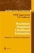 P P Eggermont, P P B Eggermont, P. P. B. Eggermont, P.P.B. Eggermont, Paulus P. B. Eggermont, V N LaRiccia... - Maximum Penalized Likelihood Estimation - 1: Maximum Penalized Likelihood Estimation