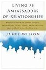 James Wilson - Living As Ambassadors of Relationships