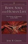 Craig Bartholomew, Joel Green, Joel B Green, Joel B. Green, Christopher Seitz, Craig Bartholomew... - Body, Soul, and Human Life