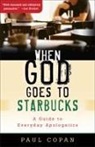 Paul Copan - When God Goes to Starbucks
