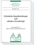 Albert Gerhards, Benedikt Kranemann - Christliche Begräbnisliturgie und säkulare Gesellschaft