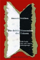 Amanda Bohlken - Die dritte Dimension der Tränen