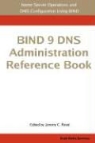 Jeremy C. Reed - Bind 9 DNS Administration Reference Book