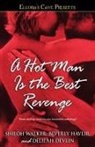 Delilah Devlin, Beverly Havlir, Shiloh Walker, Shiloh/ Havlir Walker - A Hot Man is the Best Revenge