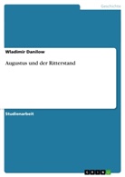 Wladimir Danilow - Augustus und der Ritterstand