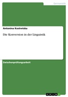 Antonina Kostretska - Die Konversion in der Linguistik
