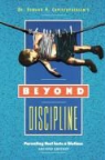 Edward Christophersen, Edward R. Christophersen, Joe Rainaldi, Danny Whitehead - Beyond Discipline: Parenting That Lasts a Lifetime