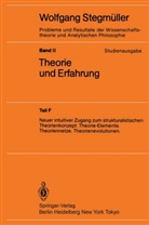 Wolfgang Stegmüller, Springer - Probleme und Resultate der Wissenschaftstheorie und Analytischen Philosophie, Studienausgabe - 2/F: Neuer intuitiver Zugang zum strukturalistischen Theorienkonzept. Theorie-Elemente. Theoriennetze. Theorienevolutionen. Tl.F