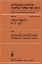 Matthias Varga von Kibéd, Wolfgang Stegmüller, Wolfgan Stegmüller, Wolfgang Stegmüller - Probleme und Resultate der Wissenschaftstheorie und Analytischen Philosophie, Studienausgabe - 3/A: Junktoren und Quantoren. Baumverfahren. Sequenzenlogik. Dialogspiele. Axiomatik. Natürliches Schließen. Kalkül der Positiv- und Negativteile. Spielarten der Semantik. Tl.A