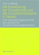 Yun-Ju Wang - Die Entwicklung der Grundrechte und der Grundrechtstheorie im Verfassungsrecht in Taiwan