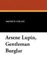 Maurice Leblanc - Arsene Lupin, Gentleman Burglar