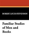 Robert Lo Stevenson, Robert Louis Stevenson - Familiar Studies of Men and Books