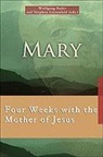 Wolfgang Bader, Stephen Liesenfeld - Mary: Four Weeks with the Mother of Jesus: Four Weeks with the Mother of Jesus