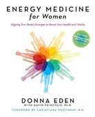 Donna Eden, David Feinstein, Christiane Northrup - Energy Medicine for Women