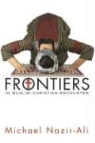 Michael Nazir-Ali - Fronties in Muslim-christian Encounter