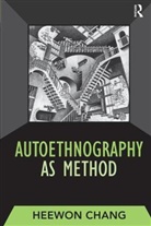 Heewon Chang, Heewon V. Chang - Autoethnography as Method