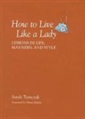 Sarah Tomczak, Tomczak Sarah - How to Live Like a Lady
