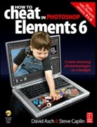 David Asch, David Caplin Asch, Steve Caplin - How to Cheat in Photoshop Elements 6