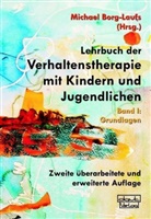 Michael Borg-Laufs - Lehrbuch der Verhaltenstherapie mit Kindern und Jugendlichen - 1: Lehrbuch der Verhaltenstherapie mit Kindern und Jugendlichen