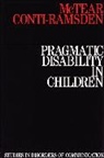 Gina Conti-Ramsden, Gina (University of Manchester) Conti-Ramsden, McTear, M Mctear, Michael McTear, Michael (University of Ulster) McTear... - Pragmatic Disability in Children