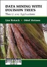 Lior Rokach &amp; Oded Maimon, Oded Maimon, Lior Rokach - DATA MINING WITH DECISION TREES (V69)