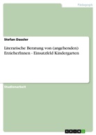Stefan Dassler - Literarische Beratung von (angehenden) ErzieherInnen - Einsatzfeld Kindergarten