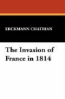 Erckmann Chatrian - The Invasion of France in 1814
