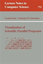 Geral Tomas, Gerald Tomas, Christoph W. Überhuber, Christoph W Ueberhuber, Christoph W. Ueberhuber - Visualization of Scientific Parallel Programs