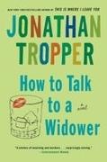 Jonathan Tropper - How to Talk to a Widower