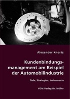 Alexander Knortz - Kundenbindungsmanagement am Beispiel der Automobilindustrie