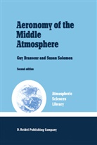 Brasseur, G. Brasseur, S Solomon, S. Solomon - Aeronomy of the Middle Atmosphere