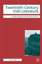 A Kelly, A. Kelly, Aaron Kelly - Twentieth-Century Irish Literature