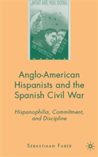 S Faber, S. Faber, Sebastiaan Faber, FABER SEBASTIAAN - Anglo-American Hispanists and the Spanish Civil War