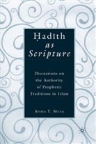 A Musa, A. Musa, Aisha Y. Musa - Hadith As Scripture