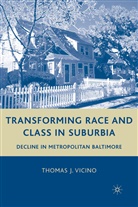 T Vicino, T. Vicino, Thomas J (Northeastern University Vicino, Thomas J. Vicino - Transforming Race and Class in Suburbia