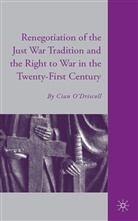 &amp;apos, Cian driscoll, O DRISCOLL CIAN, O&amp;apos, C O'Driscoll, C. O'Driscoll... - Renegotiation of the Just War Tradition and the Right to War in the