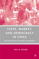 P Posner, P. Posner, Paul W. Posner, POSNER PAUL W - State, Market, and Democracy in Chile
