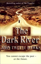 John T Hawks, John Twelve Hawks, John Twelve Hawks - The Dark River
