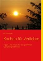 Kai Dörflinger - Kochen für Verliebte