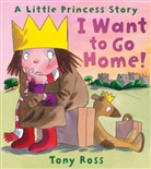 Tony Ross - I Want to go Home!