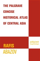 R Abazov, R. Abazov, Rafis Abazov - Palgrave Concise Historical Atlas of Central Asia