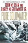 John W. Dean, John W./ Goldwater Dean, Barry M. Goldwater - Pure Goldwater