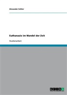 Alexander Schlier - Euthanasie im Wandel der Zeit