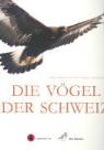 Peter Knaus, Lionel Maumary, Laurent Vallotton - Die Vögel der Schweiz