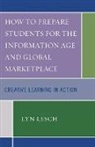 Lyn Lesch - How to Prepare Students for the Information Age and Global Marketplace