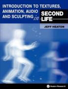 Jeff Heaton - Introduction to Textures, Animation Audio and Sculpting in Second Life