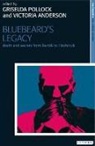 Victoria Anderson, Mieke Bal, Griselda Pollock, Griselda Anderson Pollock, Victoria Turvey-Sauron, Victoria Anderson... - Bluebeard's Legacy