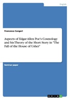 Francesca Cangeri - Aspects of Edgar Allen Poe's Cosmology and his Theory of the Short Story in "The Fall of the House of Usher"